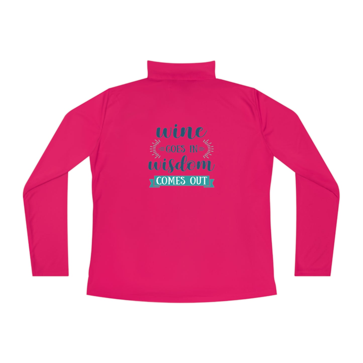 Wine Goes In, Wisdom Comes Out Ladies Quarter-Zip Pullover