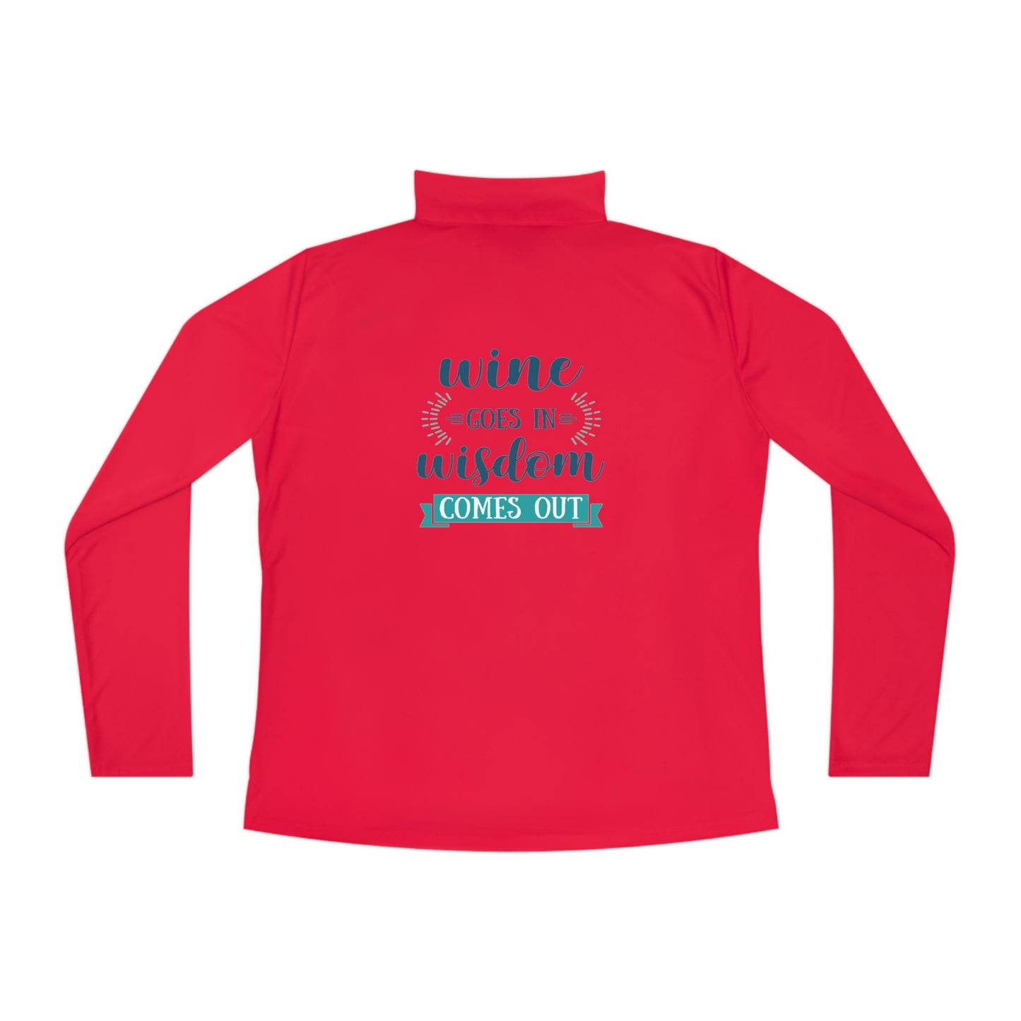 Wine Goes In, Wisdom Comes Out Ladies Quarter-Zip Pullover