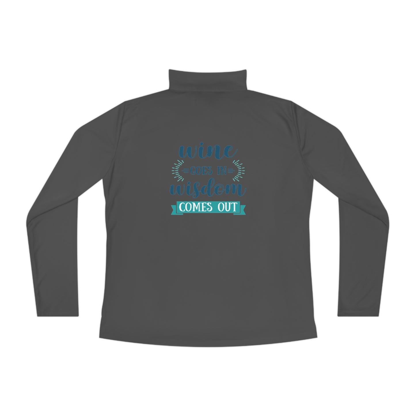 Wine Goes In, Wisdom Comes Out Ladies Quarter-Zip Pullover